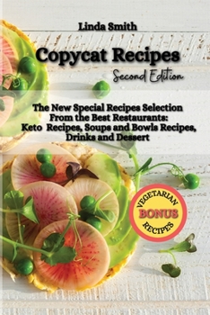 Paperback Copycat Recipes: The New Special Recipes Selection From the Best Restaurants: Keto Recipes, Soups and Bowls Recipes, Drinks and Dessert Book