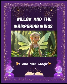 Paperback Willow and the Whispering Wings: A Heartwarming Fairy Tale Picture Book for Kids Book
