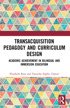 Paperback Academic Achievement in Bilingual and Immersion Education: TransAcquisition Pedagogy and Curriculum Design Book