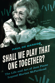 Paperback Shall We Play That One Together?: The Life and Art of Jazz Piano Legend Marian McPartland, with a New Preface Book