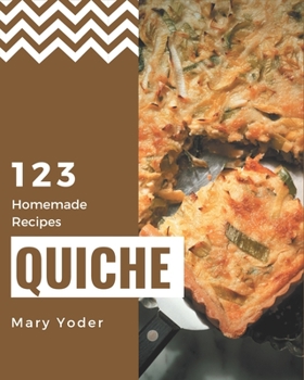 Paperback 123 Homemade Quiche Recipes: A Quiche Cookbook that Novice can Cook Book