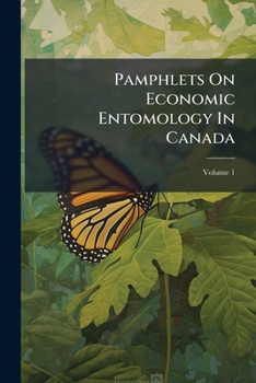 Paperback Pamphlets On Economic Entomology In Canada; Volume 1 Book