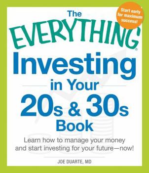 Paperback The Everything Investing in Your 20s & 30s Book: Learn How to Manage Your Money and Start Investing for Your Future--Now! Book