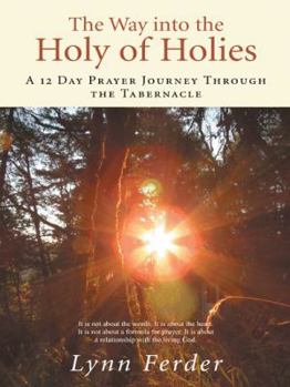 Paperback The Way into the Holy of Holies: A 12 Day Prayer Journey Through the Tabernacle Book