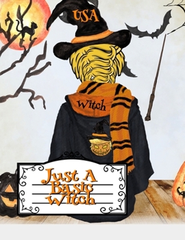 Just A Basic Witch: Funny Halloween Notebook - Trumpkin With Hooded Outfit, Witchcraft Hat, Scarf, Magic Stick & Black Cat - 8.5"x11" Inches Black Lined Composition Notepad