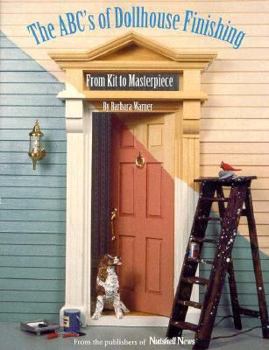 Hardcover ABC's of Dollhouse Finishing: From Kit to Masterpiece Book