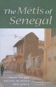 Paperback The Métis of Senegal: Urban Life and Politics in French West Africa Book