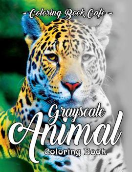 Paperback Grayscale Animal Coloring Book: A Grayscale Coloring Book for Adults of Beautiful Animals Book