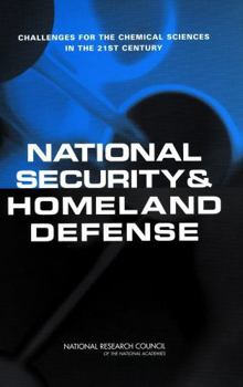 National Security and Homeland Defense: Challenges for the Chemical Sciences in the 21st Century