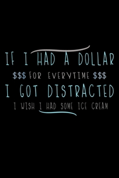 Paperback If I had a dollar for evertime I got distracted: Food Journal - Track your Meals - Eat clean and fit - Breakfast Lunch Diner Snacks - Time Items Servi Book