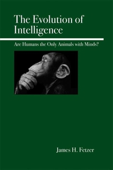 Paperback The Evolution of Intelligence: Are Humans the Only Animals with Minds? Book
