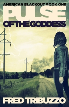 Pulse of the Goddess - Book #1 of the American Blackout