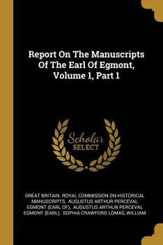 Report On The Manuscripts Of The Earl Of Egmont, Volume 1, Part 1