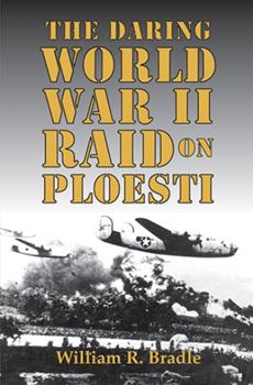 Hardcover The Daring World War II Raid on Ploesti Book