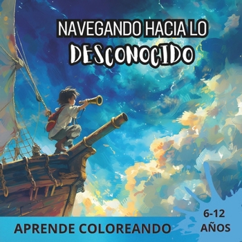Paperback Navegando hacia lo desconocido: Aprende coloreando [Spanish] Book