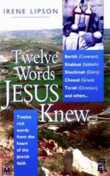 Paperback Twelve Words Jesus Knew: Twelve Rich Words from the Heart of the Jewish Faith Book