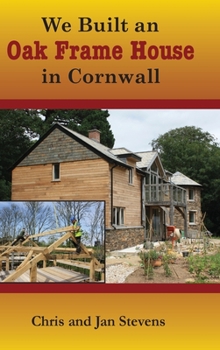Hardcover We Built an Oak Frame House in Cornwall Book