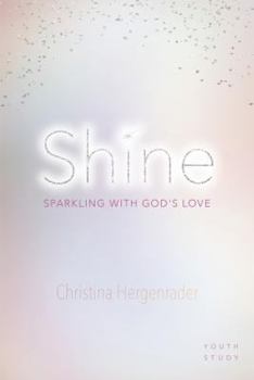 Paperback Shine: Sparkling with God's Love Book