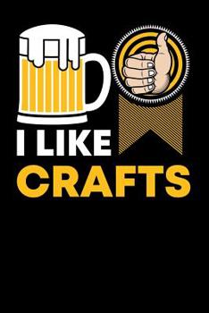 Paperback I Like Crafts: 120 Pages I 6x9 I Dot Grid I Funny Brewery & Crafting Gifts I Pale Ale Book