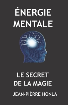 Paperback Énergie Mentale: Le Secret de la Magie [French] Book