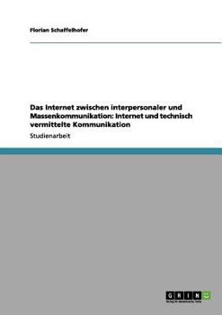 Paperback Das Internet zwischen interpersonaler und Massenkommunikation: Internet und technisch vermittelte Kommunikation [German] Book