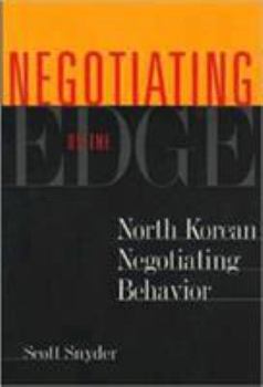 Paperback Negotiating on the Edge: North Korean Negotiating Behavior Book