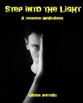 Paperback Step Into The Light: A Teenage Anxiety & Depression Workbook Book