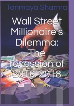 Paperback Wall Street Millionaire's Dilemma: The recession of 2016-2018 Book