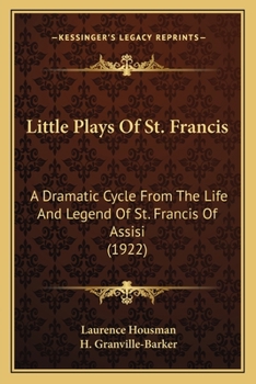 Paperback Little Plays Of St. Francis: A Dramatic Cycle From The Life And Legend Of St. Francis Of Assisi (1922) Book