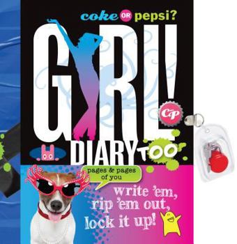 Paperback Coke or Pepsi? Girl! Diary Too: Write 'Em, Rip 'em Out, Lock It Up! Book