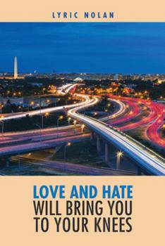 Paperback Love and Hate Will Bring You to Your Knees Book