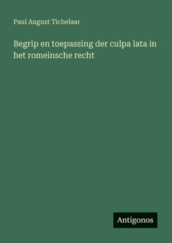 Paperback Begrip en toepassing der culpa lata in het romeinsche recht [Dutch] Book