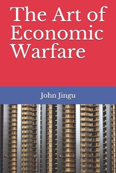 The Art of Economic Warfare