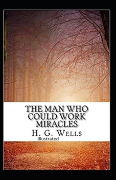 Paperback The Man Who Could Work Miracles Illustrated Book