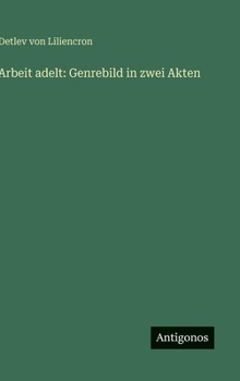 Arbeit adelt: Genrebild in zwei Akten