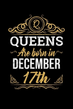 Queens Are Born In December 17th Notebook Birthday Gift: Lined Notebook / Journal Gift, 100 Pages, 6x9, Soft Cover, Matte Finish