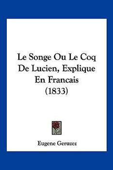 Paperback Le Songe Ou Le Coq De Lucien, Explique En Francais (1833) [German] Book