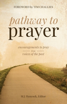 Paperback Pathway to Prayer: Encouragements to Pray from Voices of the Past Book