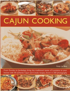 Paperback Cajun Cooking: From Gumbo to Jambalaya, Bring the Traditional Tastes of Louisiana to Your Kitchen, with 50 Authentic Cajun and Creole Recipes, Shown i Book