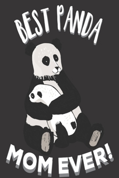 Best Panda Mom Ever: Thoughtful Gifts for Mom: Cute Blank lined Notebook Journal to Write in and take Notes for PANDA lovers