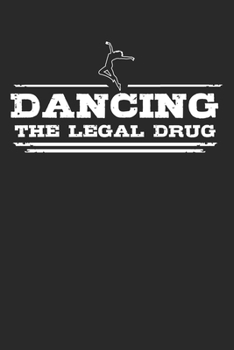 Paperback Dancing - The legal drug: 6 x 9 (A5) Graph Paper Squared Notebook Journal Gift For Dancers And Dancing Lovers (108 Pages) Book