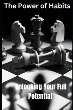 Paperback The Power of Habits: Unlocking Your Full Potential Book
