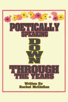 Paperback Poetically Speaking Down Through the Years Book