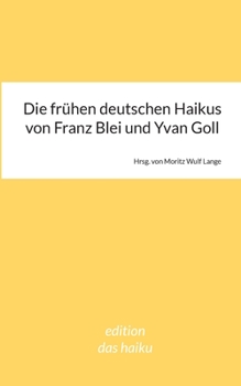 Die frühen deutschen Haikus von Franz Blei und Yvan Goll