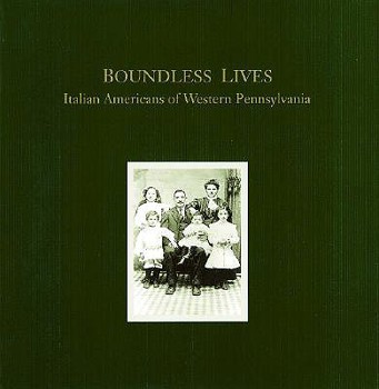 Hardcover Boundless Lives: Italian Americans of Western Pennsylvania Book