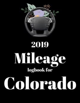 Paperback 2019 Mileage log book for Colorado: Mileage Counter For Car, Mileage Logger, Vehicle Mileage Journal, Drivers daily log book