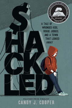 Hardcover Shackled: A Tale of Wronged Kids, Rogue Judges, and a Town That Looked Away Book