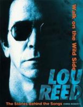 Paperback Lou Reed: Walk on the Wild Side: The Stories Behind the Songs Book