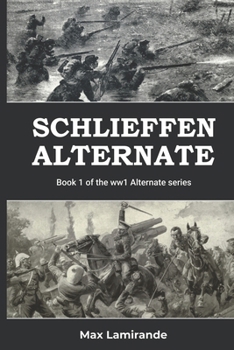 Paperback Schlieffen Alternate: Book 1 of the WW1 Alternate Series Book