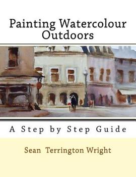 Paperback Painting Watercolour Outdoors: Capturing Light, Atmosphere and Mood Book